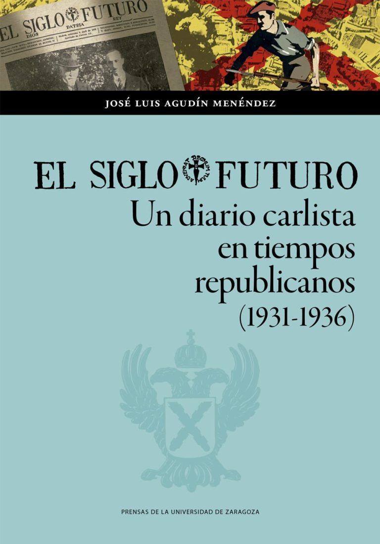 PUBLICACIÓN: «El Siglo Futuro. Un diario carlista en tiempos republicanos (1931-1936)».
