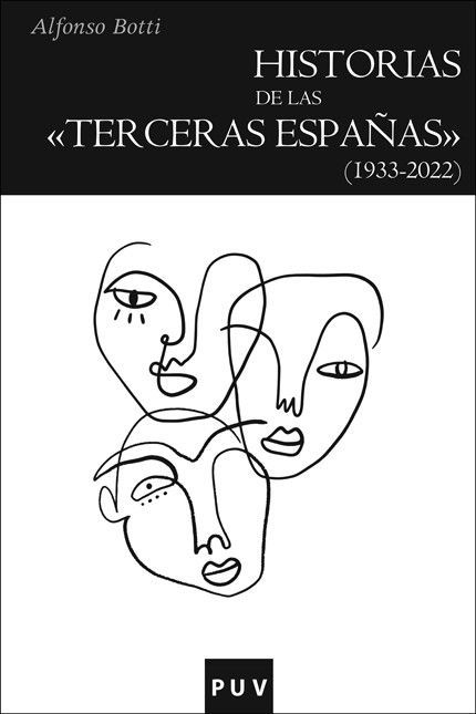 Publicación y presentación del Libro: Historias de las «terceras Españas» (1933-2022) (Alfonso Botti, PUV, 2023).