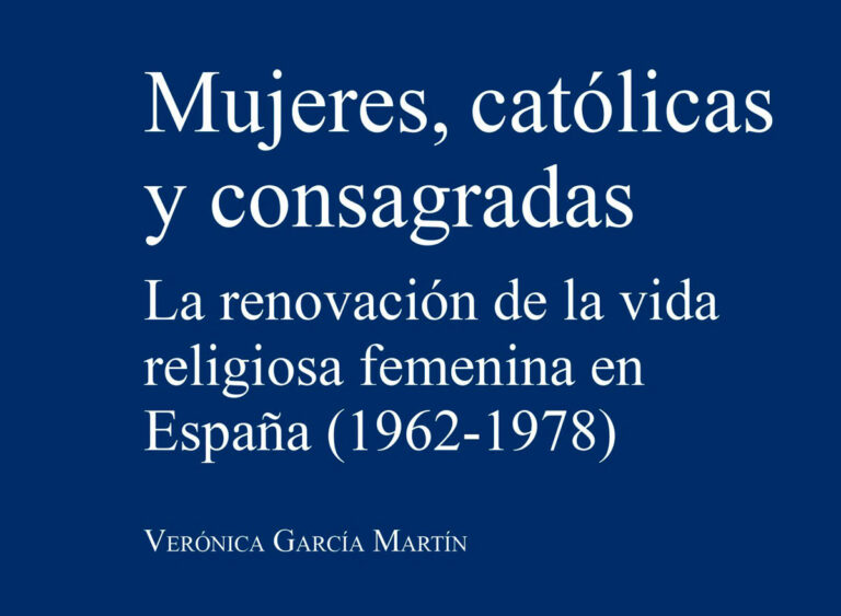 Libro Mujeres, católicas y consagras. La renovación de la vida religiosa femenina en España (1962-1978)